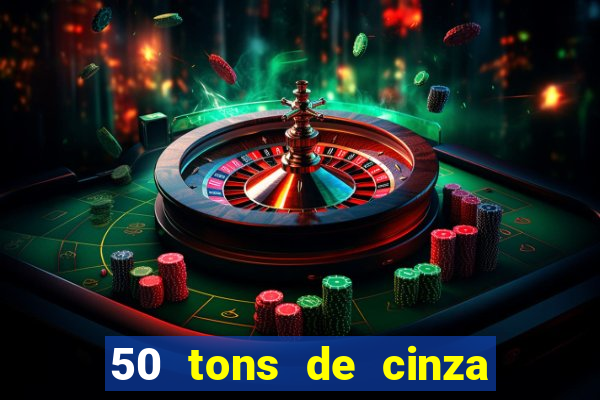 50 tons de cinza online dublado